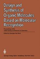 Design and synthesis of organic molecules based on molecular recognition.