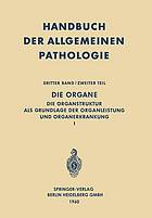 Die Organe : Die Organstruktur als Grundlage der Organleistung und Organerkrankung I