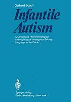 Infantile autism : a clinical and phenomenologicalanthropological investigation ...