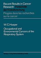 Occupational and environmental cancers of the respiratory system.