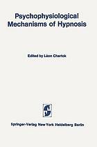 Psychophysiological Mechanisms of Hypnosis An International Symposium sponsored by the International Brain Research Organization and the Centre de Recherche, Institut de Psychiatrie La Rochefoucauld, Paris