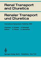 Renal Transport and Diuretics / Renaler Transport und Diuretica : International Symposium Feldafing, June 21-23, 1968 / Internationales Symposium Feldafing, 21.-23. Juni 1968