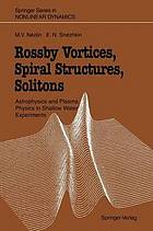 Rossby vortices, spiral structures, solitons : astrophysics and plasma physics in shallow ...