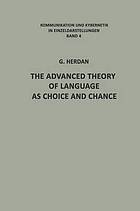 The advanced theory of language as choice and chance