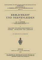 Erblichkeit und Nervenleiden : I Ursachen und Erblichkeitskreis von Chorea · Myoklonie und Athetose