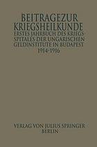 Erstes Jahrbuch des Kriegsspitals der Geldinstitute in Budapest : Beiträge zur Kriegsheilkunde