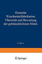 Deutsche Waschmittelfabrikation : Übersicht und Bewertung der gebräuchlichen Waschmittel