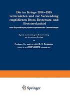 Die im Kriege 1914-1918 verwendeten und zur Verwendung empfohlenen Brote, Brotersatz- und Brotstreckmittel : unter Zugrundelegung eigener experimenteller Untersuchungen Zugleich eine Darstellung der Brotuntersuchung und der modernen Brotfrage