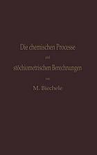 Die chemischen Processe und stöchiometrischen Berechnungen bei den Prüfungen und Wertbestimmungen der im Arzneibuche für das Deutsche Reich (vierte Ausgabe) aufgenommenen Arzneimittel : Gleichzeitig theoretischer Teil der Anleitung zur Erkennung und Prüfung aller im Arzneibuche für das Deutsche Reich (vierte Ausgabe) aufgenommenen Arzneimittel