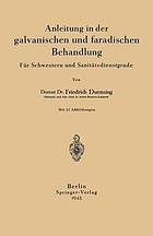 Anleitung in der galvanischen und faradischen Behandlung : Für Schwestern und Sanitätsdienstgrade