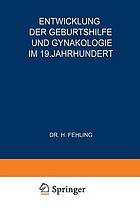 Entwicklung der Geburtshilfe und Gynäkologie im 19. Jahrhundert.