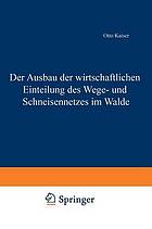 Der Ausbau der wirtschaftlichen Einteilung des Wege- und Schneisennetzes im Walde