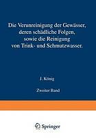 Die Verunreinigung der Gewässer deren Schädliche Folgen sowie die Reinigung von Trink- und Schmutzwasser : Zweiter Band