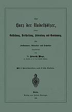 Das Harz der Nadelhölzer : seine Entstehung, Vertheilung, Bedeutung und Gewinnung : für Forstmänner, Botaniker, und Techniker