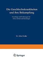 Die Geschlechtskrankheiten und ihre Bekämpfung : Vorschläge und Forderungen für Ärzte, Juristen und Soziologen