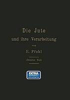 Die Jute und ihre Verarbeitung auf Grund wissenschaftlicher Untersuchungen und praktischer Erfahrungen : Zweiter Teil: Das Erzeugen der Gewebe, Herstellung der Säcke