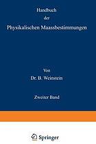 Handbuch der Physikalischen Maassbestimmungen : Zweiter Band: Einheiten und Dimensionen, Messungen für Längen, Massen, Volumina und Dichtigkeiten