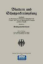 Blattern und Schutzpockenimpfung : Denkschrift zur Beurteilung des Nutzens des Impfgesetzes vom 8. April 1874 und zur Wurdigung der dagegen gerichteten Angriffe.