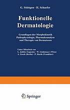 Funktionelle Dermatologie : Grundlagen der Morphokinetik Pathophysiologie, Pharmakoanalyse und Therapie von Dermatosen