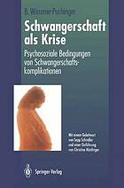 Schwangerschaft als Krise : Psychosoziale Bedingungen von Schwangerschaftskomplikationen