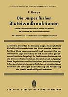 Die unspezifischen Bluteiweissreaktionen Kolloid-Labilitätsreaktionen im Serum und Plasma als Hilfsmittel zur Krankheitserkennung.