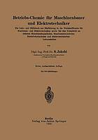 Betriebs-Chemie für Maschinenbauer und Elektrotechniker : Ein Lehr- und Hilfsbuch zur Einführung in die Werkstoffkunde für Maschinen- und Elektrotechniker sowie für den Unterricht an höheren Maschinenbauschulen, Maschinenbauschulen, Betriebsfachschulen und elektrotechnischen Lehranstalten