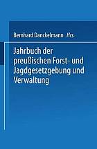 Jahrbuch der Preußischen Forst- und Jagdgesetzgebung und Verwaltung : Fünfundzwanzigster Band