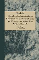 Bericht über die 4. Sachverständigen-Konferenz des Deutschen Vereins zur Fürsorge für jugendliche Psychopathen e.V. : Hamburg 13.-15. September 1928