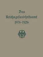 Das Reichsgesundheitsamt 1876-1926.