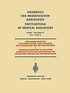 Röntgendiagnostik der oberen Speise- und Atemwege, der Atemorgane und des Mediastinums T. 3. / Von K. E. Borgström [u.a.] Red. von F. Strnad