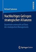 Nachhaltiges Gelingen strategischer Allianzen Quantitativ untersucht auf Basis des strategischen Managements