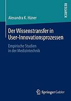 Der Wissenstransfer in User-Innovationsprozessen empirische Studien in der Medizintechnik