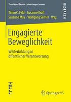 Engagierte Beweglichkeit Weiterbildung in öffentlicher Verantwortung ; Festschrift für Klaus Meisel