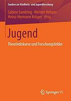 Jugend : Theoriediskurse und Forschungsfelder