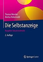 Die Selbstanzeige : Ratgeber Steuerstrafrecht