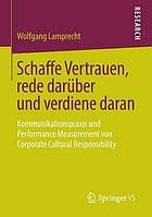 Schaffe Vertrauen, rede darüber und verdiene daran : Kommunikationspraxis und Performance Measurement von Corporate Cultural Responsibility