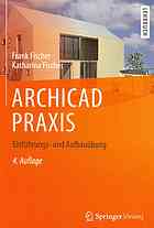 ARCHICAD PRAXIS : Einführungs- und Aufbauübung