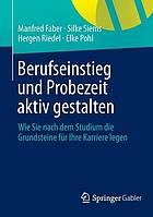 Berufseinstieg und Probezeit aktiv gestalten wie Sie nach dem Studium die Grundsteine für Ihre Karriere legen