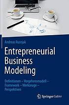 Entrepreneurial Business Modeling Definitionen - Vorgehensmodell - Framework - Werkzeuge - Perspektiven.