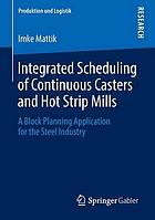 Integrated Scheduling of Continuous Casters and Hot Strip Mills A Block Planning Application for the Steel Industry