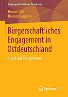 Bürgerschaftliches Engagement in Ostdeutschland : Stand und perspektiven