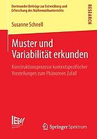 Muster und Variabilität erkunden Konstruktionsprozesse kontextspezifischer Vorstellungen zum Phänomen Zufall