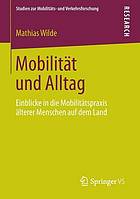 Mobilität und Alltag Einblicke in die Mobilitätspraxis älterer Menschen auf dem Land