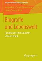 Biografie und Lebenswelt : Perspektiven einer Kritischen Sozialen Arbeit