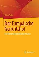 Der Europäische Gerichtshof : zur Ökonomik judizieller Governance