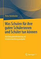 Was Schulen für ihre guten Schülerinnen und Schüler tun können : Hochbegabtenförderung als Schulentwicklungsaufgabe