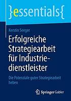 Erfolgreiche Strategiearbeit für Industriedienstleister die Potenziale guter Strategiearbeit heben