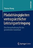 Pfadabhängigkeiten vertragsärztlicher Leistungserbringung eine Herausforderung für den gestaltenden Sozialstaat