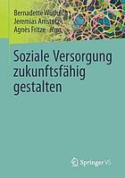 Soziale Versorgung zukunftsfähig gestalten