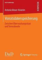 Vorratsdatenspeicherung : zwischen Überwachungsstaat und Terrorabwehr